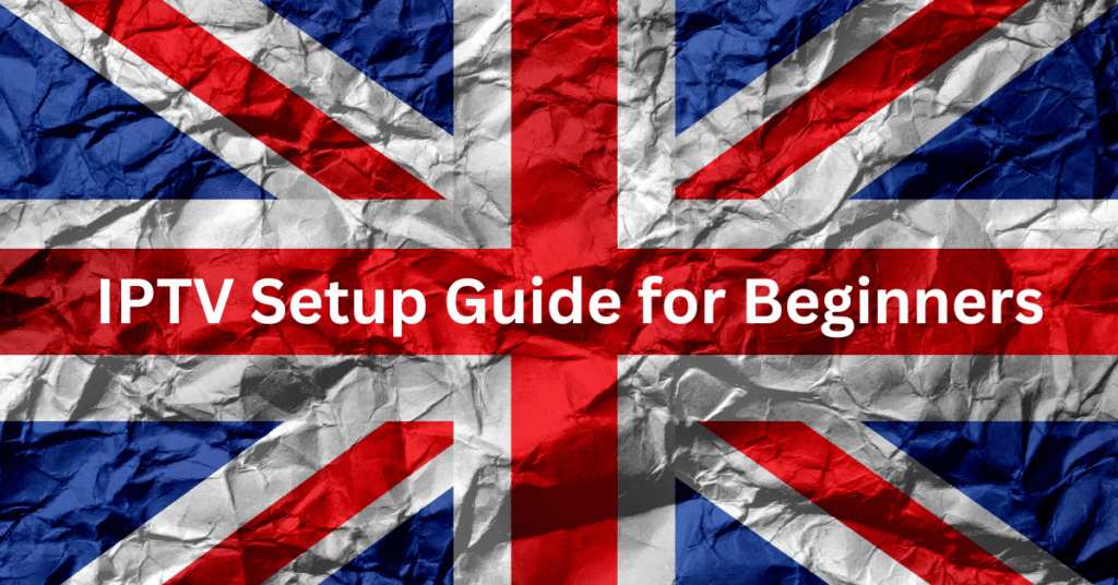 IPTV Setup Guide for Beginners