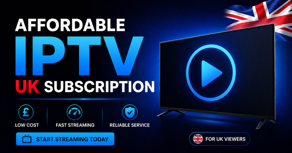 Affordable IPTV UK Subscription