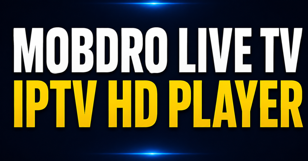 Mobdro Live TV IPTV HD Player