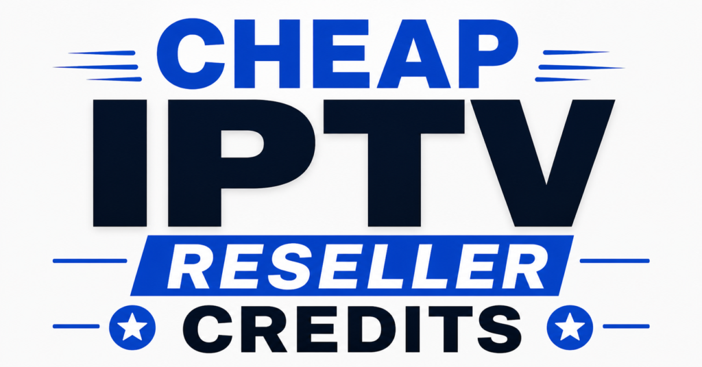 Cheap IPTV Reseller Credits