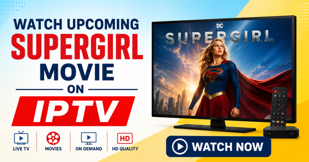 Watch Upcoming Supergirl Movie on IPTV