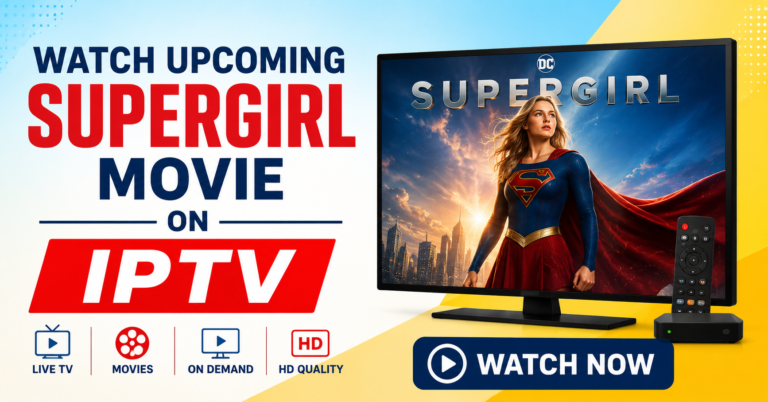 Watch Upcoming Supergirl Movie on IPTV