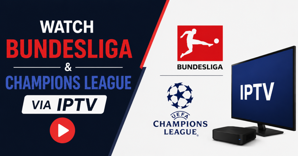 Watch Bundesliga Champions League via IPTV