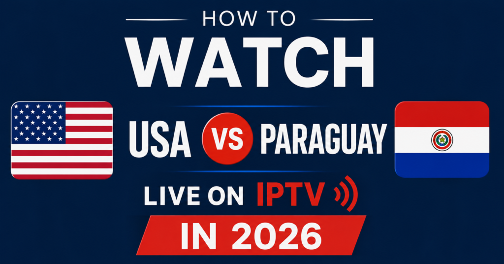Watch USA vs Paraguay Live on IPTV
