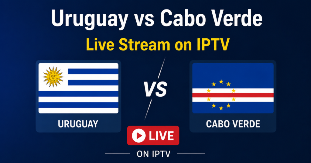 Uruguay vs Cabo Verde Live Stream on IPTV