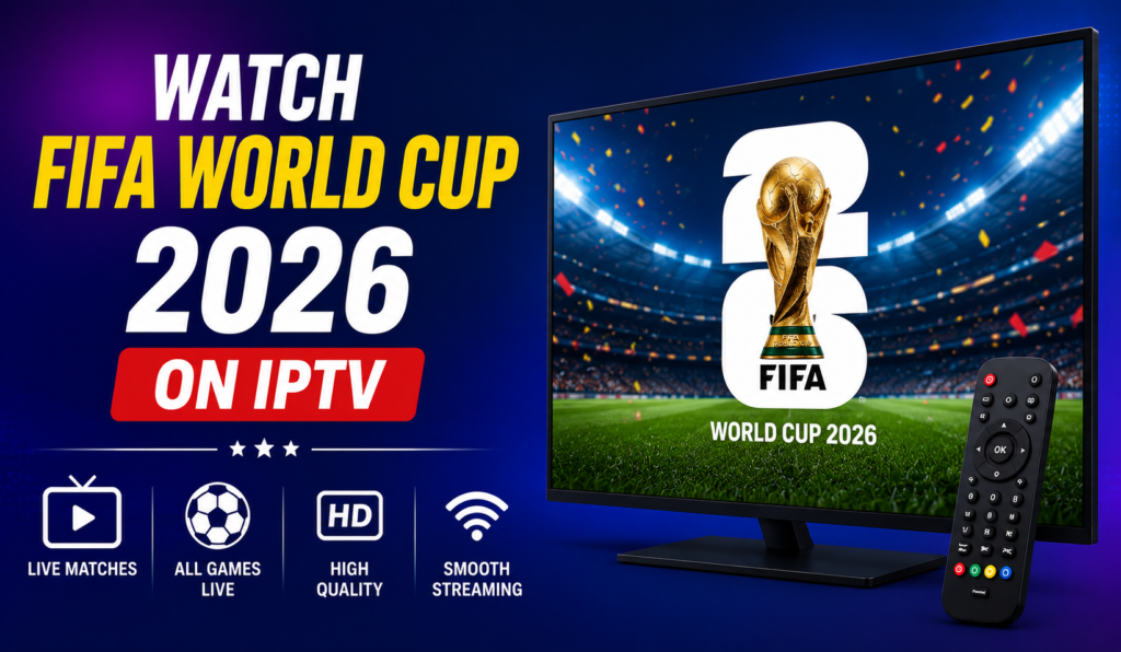 Watch FIFA World Cup 2026 on IPTV