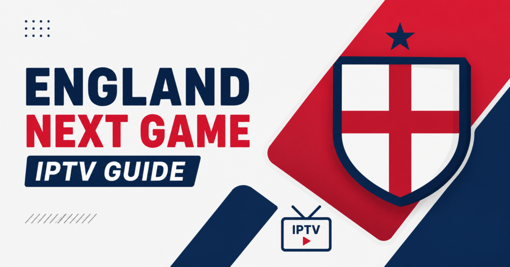 England Next Game IPTV Guide