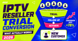 IPTV Reseller Trial Conversion
